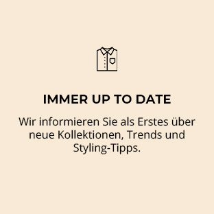 Immer informiert Wir informieren Sie als Erstes über Kollektionen und Trends