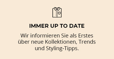 Immer informiert Wir informieren Sie als Erstes über Kollektionen und Trends